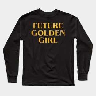 Future Golden Girl Long Sleeve T-Shirt